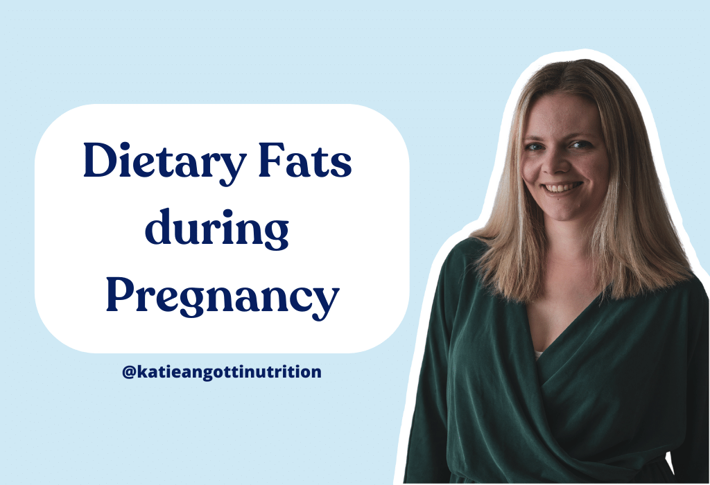 Katie Angotti: The importance of dietary fats during pregnancy